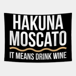 Hakuna Moscato Wine Lover Tee Shirt Tapestry