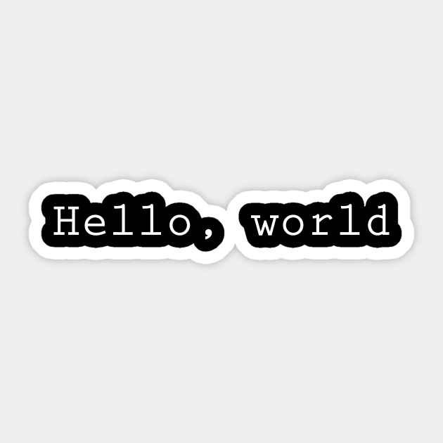 Hello, world - Developer Programmer Code Nerd - Hello World - Sticker ...