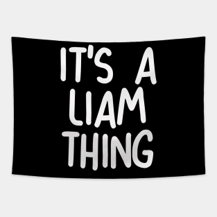 IT'S A LIAM THING Funny Birthday Men Name Gift Idea Tapestry