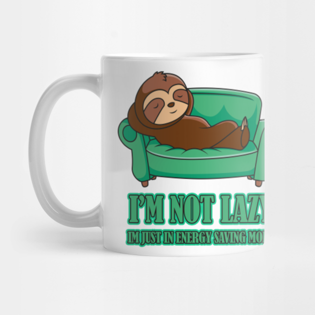 I'm not lazy .. I'm just in energy saving mode - Im Not Lazy - Mug ...