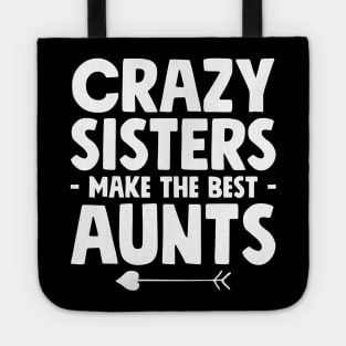 Crazy sisters make the best aunts Tote