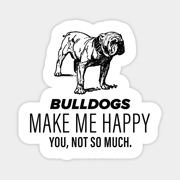 Bulldogs Make Me Happy Magnet by slogantees
