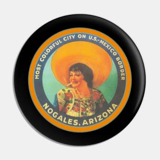 Nogales, AZ The Most Colorful City on the U.S. Mexico Border Pin