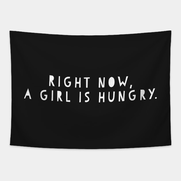 Right now, a girl is hungry Tapestry by mivpiv