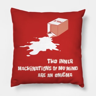 The inner machinations of my mind are an enigma Pillow