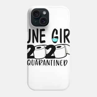 Funny June Girl 2020 Quarantined Birthday Gift Phone Case