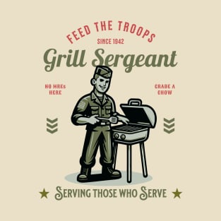 Grill Sergeant, No MREs here, Grade A Chow, Serving Those Who Serve T-Shirt