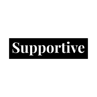 Let's be supportive of one another ! T-Shirt
