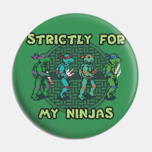 Strictly For My Ninjas Pin