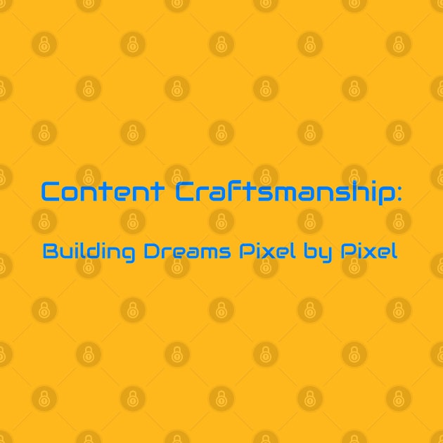 Content Craftsmanship: Building Dreams Pixel by Pixel Content Creator by PrintVerse Studios