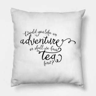 Adventure or tea? Pillow