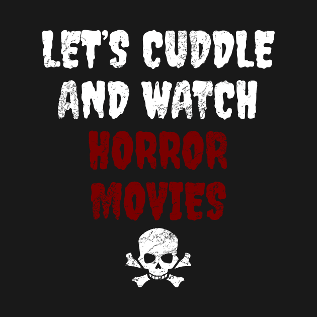 Let's Cuddle And Watch Horror Movies by LunaMay