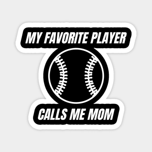 My Favorite Player Calls Me Mom. Mom Design for Mothers Day, Birthdays or Christmas. Magnet