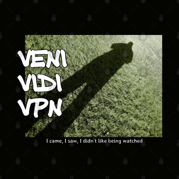 Veni Vidi VPN - I came, I saw, I didn't like being watched by soitwouldseem