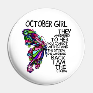 October Girl They Whispered To Her You Cannot Withstand The Storm Back I Am The Storm Shirt Pin