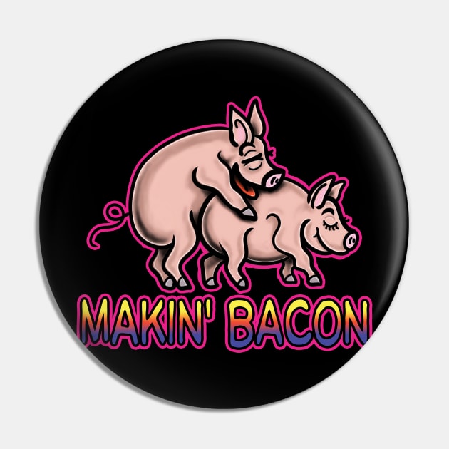 Makin' Bacon Pin by Squatchyink