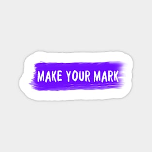 Make your mark Magnet