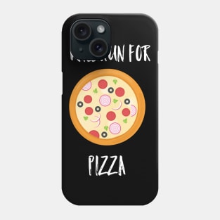 Will run for pizza Phone Case