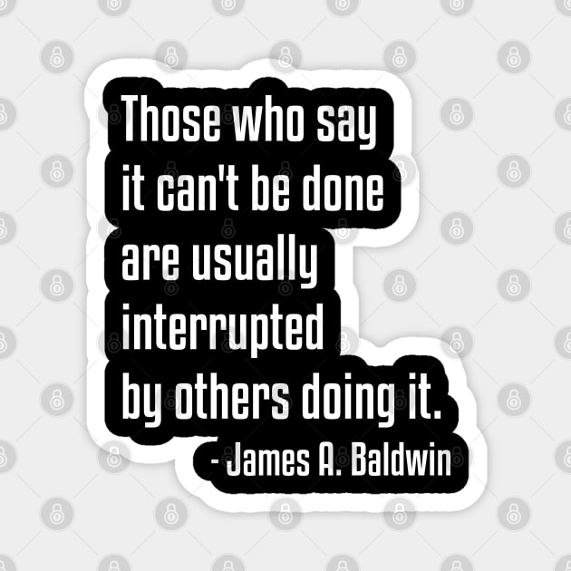 it can't be done quote | James Baldwin | African American | Black Lives Magnet by UrbanLifeApparel