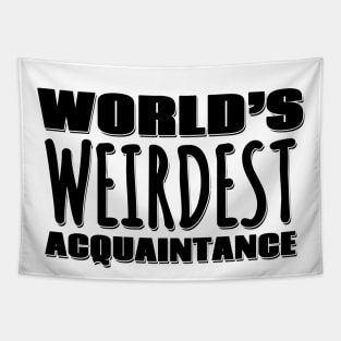 World's Weirdest Acquaintance Tapestry