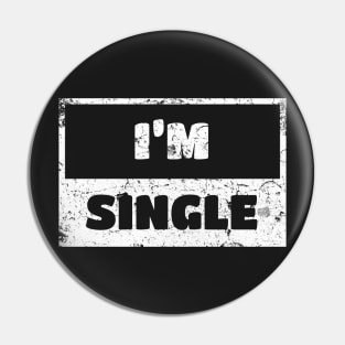 I'm Single T-shirt Funny Gift Pin