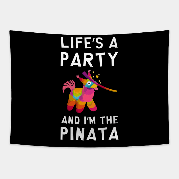 Life's a Party and I'm the Pinata Funny Joke Sarcastic Party Tapestry by rawresh6