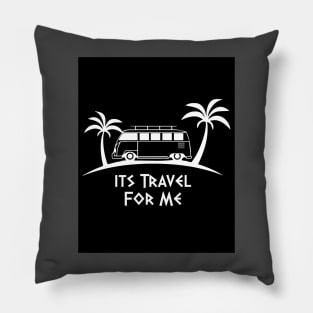 Its Travel For Me Pillow