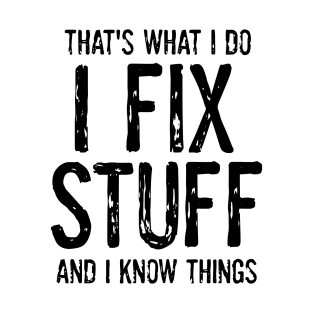 Funny quote I Fix things T-Shirt