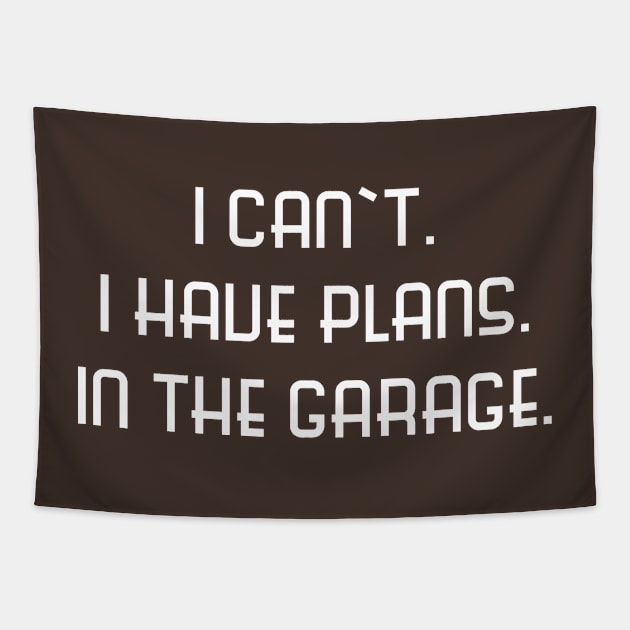 I Can't I Have Plans in the Garage Tapestry by MissMorty2