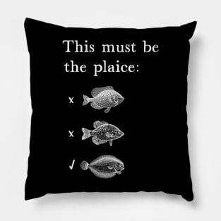 This Must Be The Plaice Funny Fish Pun Pillow