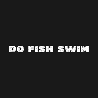 Do Fish Swim - Grunge - Dark Shirts T-Shirt