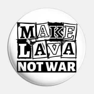 Make Lava Not War, Valentines Day Pin