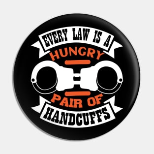 Every Law is a Hungry Pair of Handcuffs Preppers Pin