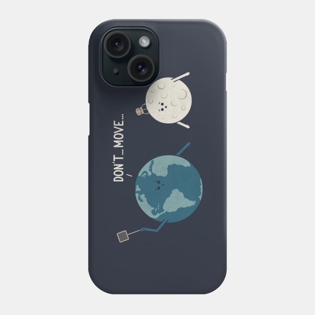 Don't Move Phone Case by HandsOffMyDinosaur