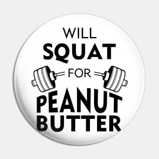 Will Squat For Peanut Butter Pin