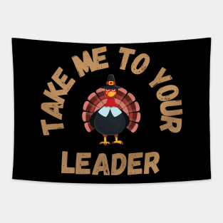 Take Me to Your Leader says turkey on Thanksgiving Tapestry