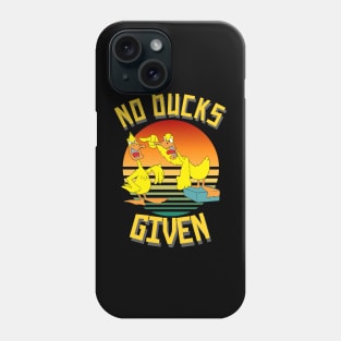 No Ducks Given Funny Cute Sarcastic Phone Case