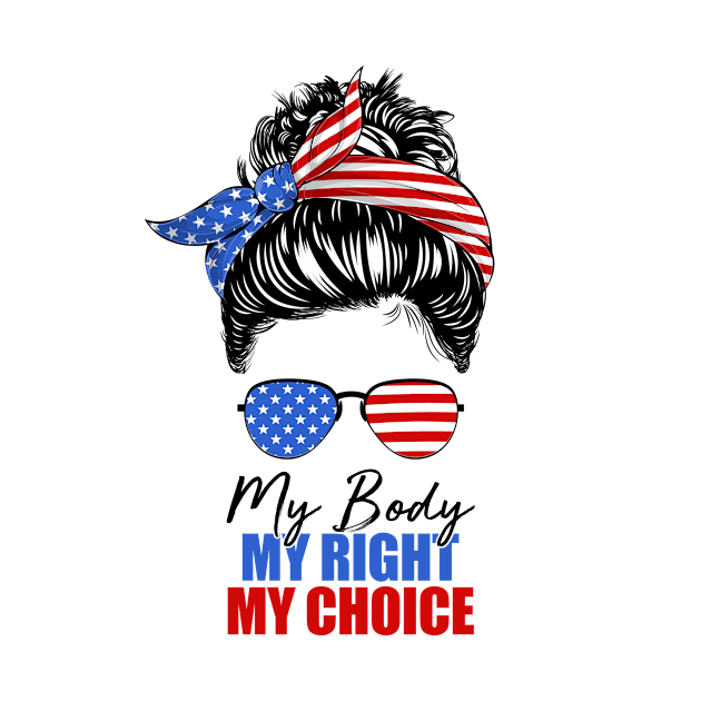 My Body My Right My Choice Messy Bun American Flag by TeeA