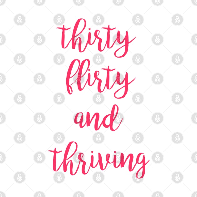 Thirty flirty and thriving fun design by kuallidesigns