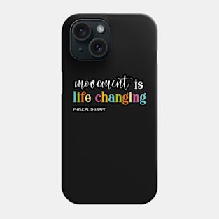 Physical Therapy movement is life changing Therapy Assistant Phone Case