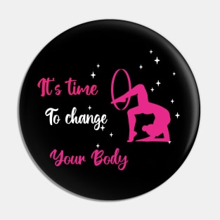 It's Time To Change Your Body Pin