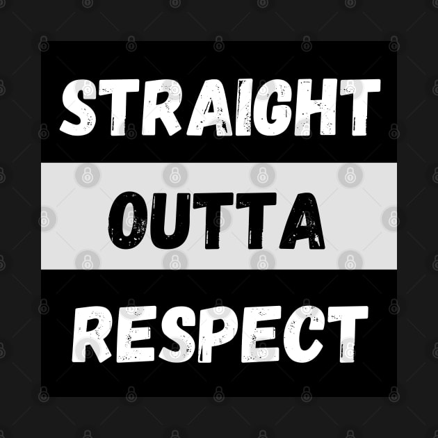 Straight Outta Respect By Abby Anime(c) by Abby Anime