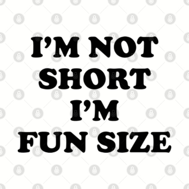 I'm Not Short I'm Fun Size by Three Meat Curry