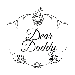 Dear Daddy, father day T-Shirt