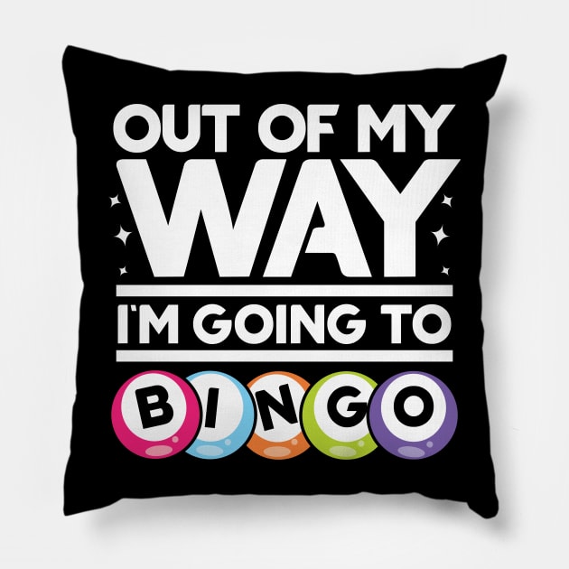 Out Of My Way I'm Going To Bingo Pillow by AngelBeez29