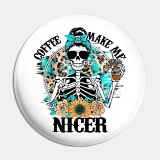 Coffee Make Me Nicer Skeleton Pin