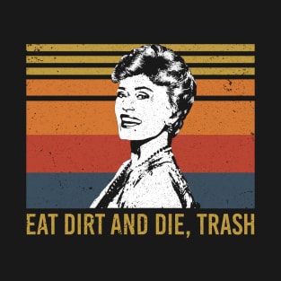 Eat Dirt and Die Trash Funny Love T-Shirt