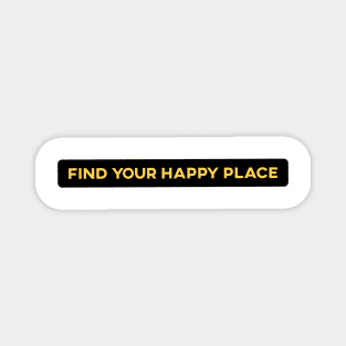 Find Your Happy Place Magnet