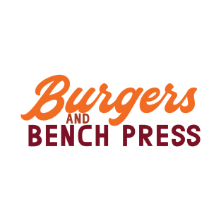 Burgers and Bench Press T-Shirt