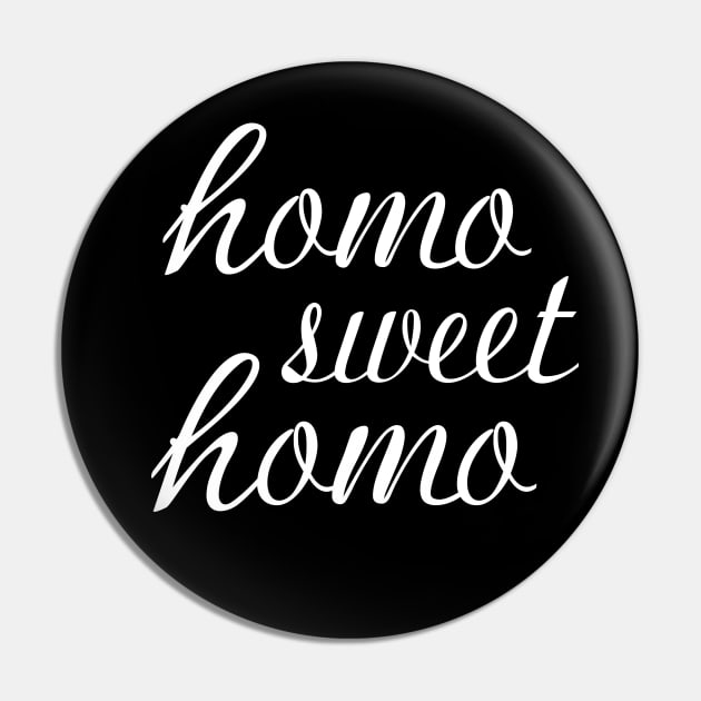 Funny "Homo Sweet Homo" Pun Gay Pride (white text) Pin by Elvdant